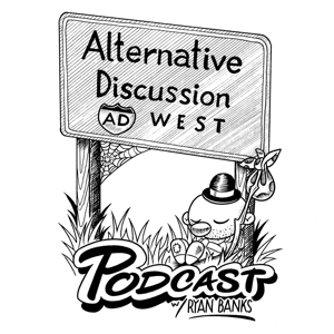 Alternative Discussion West with Ryan Banks