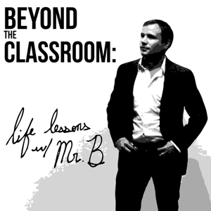 Beyond the Classroom: life lessons with Mr. B