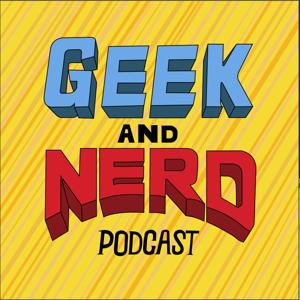 Geek and Nerd Podcast