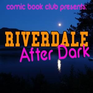 Riverdale After Dark by Comic Book Club