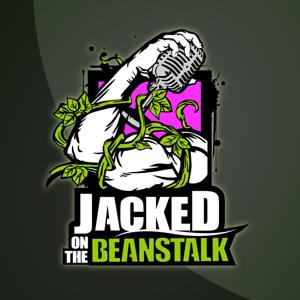 Jacked on the Beanstalk: The Podcast