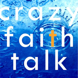 Crazy Faith Talk