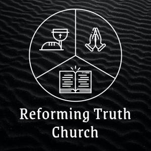 Reforming Truth Church Sermons