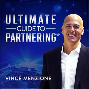 Ultimate Guide to Partnering® by Vince Menzione - Technology Industry Sales and Partner Executive