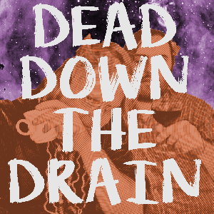 Dead Down the Drain