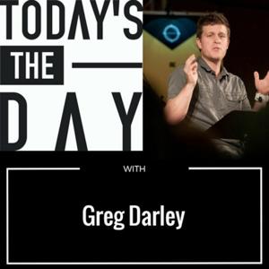 Today's the Day with Greg Darley