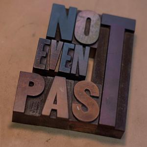 Not Even Past