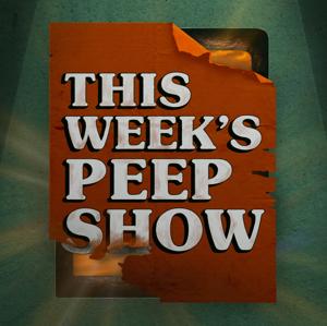 This Week's Peep Show