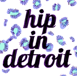 Hip In Detroit – PodcastDetroit.com