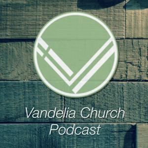 VANDELIA CHURCH OF CHRIST - Podcast