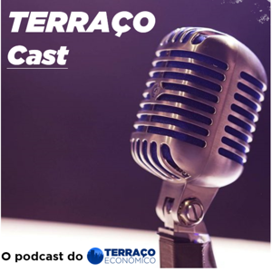 TerraçoCast by Terraço Econômico