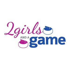 2 Girls and a Game - Curling Podcast by Lori Eddy and Mary Chilvers