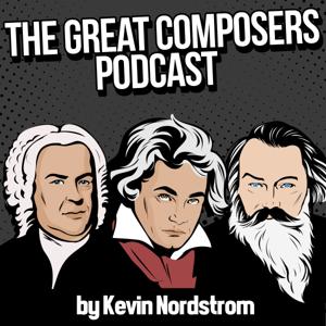 The Great Composers Podcast - a classical music podcast by Kevin Nordstrom