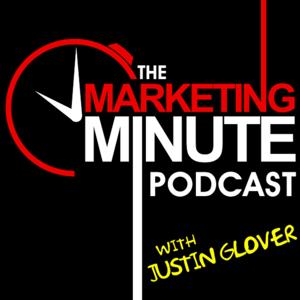 The Marketing Minute Podcast with Justin Glover