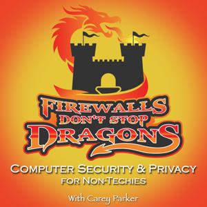 Firewalls Don't Stop Dragons Podcast by Carey Parker