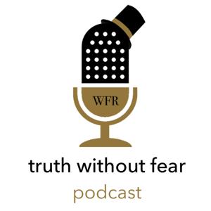 Truth without Fear Podcast