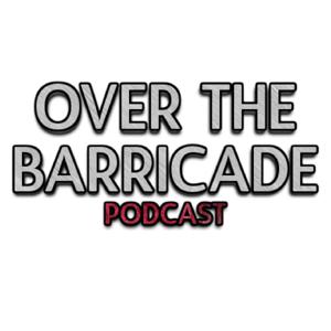 Over The Barricade Podcast