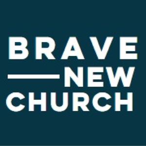 Brave New Church