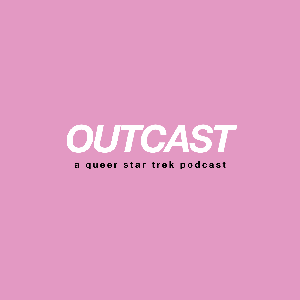 Outcast: A Queer Star Trek Podcast