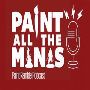 Paint All The Minis Paint Ramble by Dan Adam