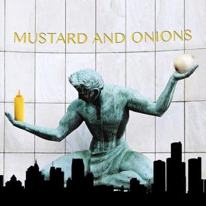 Mustard and Onions – PodcastDetroit.com