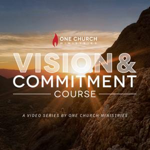 Vision and Commitment, One Church Ministries