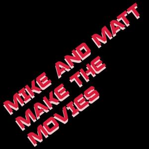 Mike and Matt Make the Movies