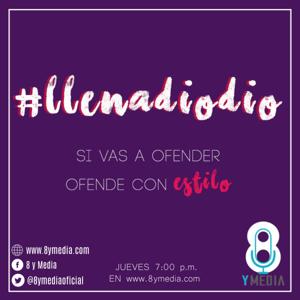 LlenaDiOdio - 8yMedia