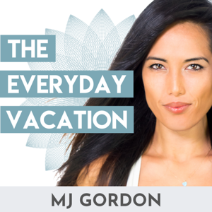 The Everyday Vacation with MJ Gordon