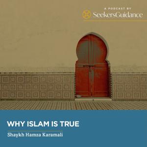 Why Islam is True with Shaykh Hamza Karamali