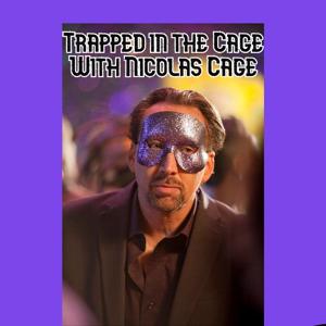 Trapped in the Cage with Nicolas Cage