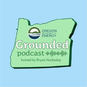 Grounded: a Podcast by the Oregon Department of Energy