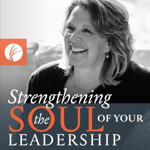 Strengthening the Soul of Your Leadership with Ruth Haley Barton by Ruth Haley Barton