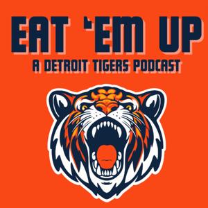 Eat Em Up: A Detroit Tigers Podcast by Jordan Hall and Alex Urban