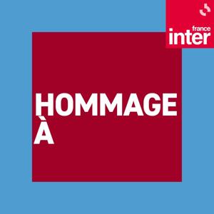 Hommage à... by France Inter