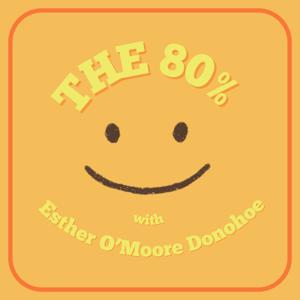 The 80% with Esther O'Moore Donohoe