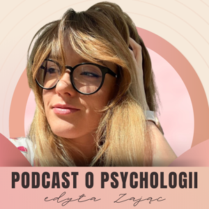 Podcast o psychologii by Edyta Zając