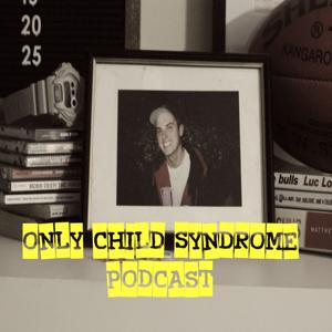 Only Child Syndrome Podcast