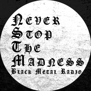 Never Stop The Madness - Black Metal Radio by Never Stop The Madness