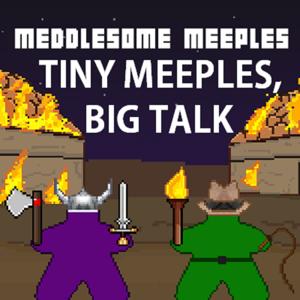 Tiny Meeples, Big Talk by The Meddlesome Meeples