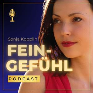 Feingefühl | Podcast für hochsensible Menschen by Sonja Kopplin