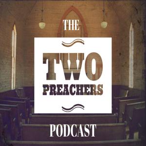 The Two Preachers Podcast