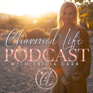 Charmed Life with Tricia Carr by Tricia Carr