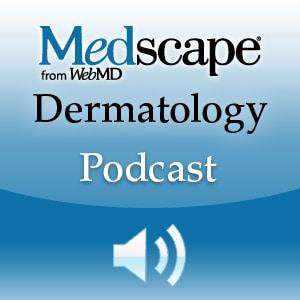 Medscape Dermatology Podcast