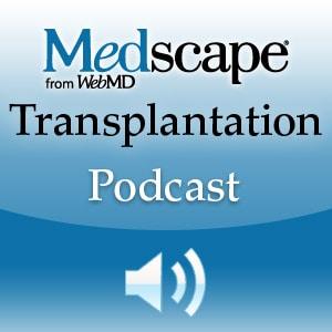 Medscape Transplantation Podcast