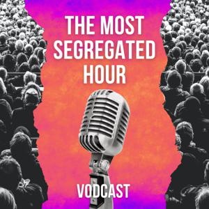 The Most Segregated Hour | Vodcast