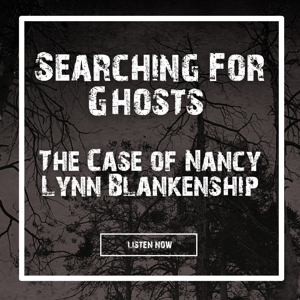 Searching For Ghosts: The Case Of Nancy Lynn Blankenship