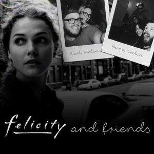 Felicity and Friends