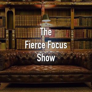 The Fierce Focus Show