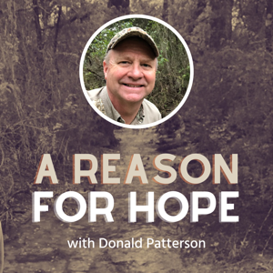 A Reason for Hope with Don Patterson Podcast